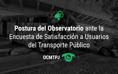 Postura ante Encuesta de Satisfacción a Usuarios del Transporte Público en el Área Metropolitana de Guadalajara del Observatorio Ciudadano de Movilidad y de Transporte Público del Estado de Jalisco (OCMTPJ)